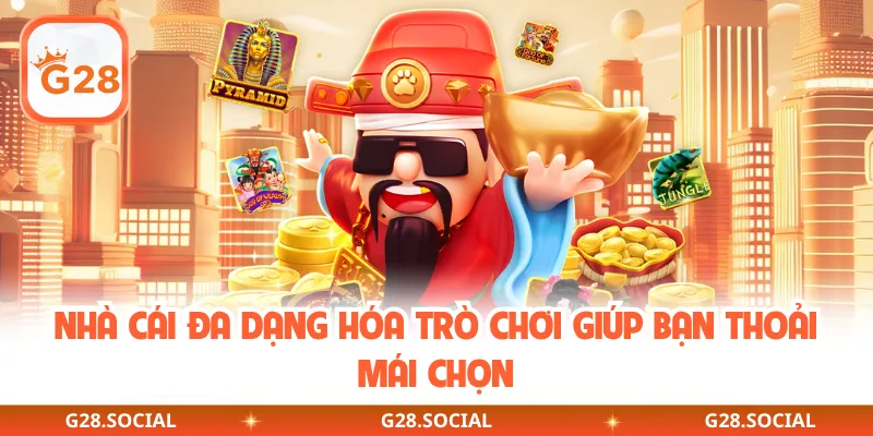 Nhà cái đa dạng hóa trò chơi giúp bạn thoải mái chọn