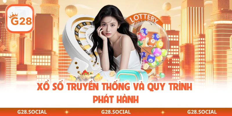 Xổ số truyền thống và quy trình phát hành